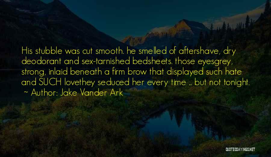 Tarnished Love Quotes By Jake Vander Ark