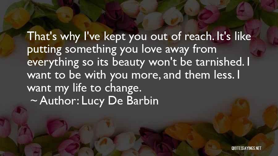 Tarnished Love Quotes By Lucy De Barbin