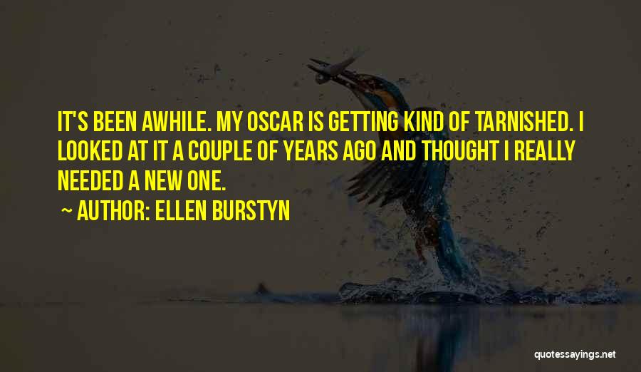 Tarnished Quotes By Ellen Burstyn
