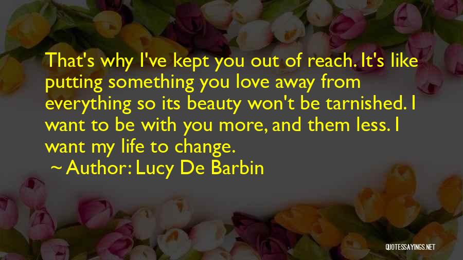 Tarnished Quotes By Lucy De Barbin