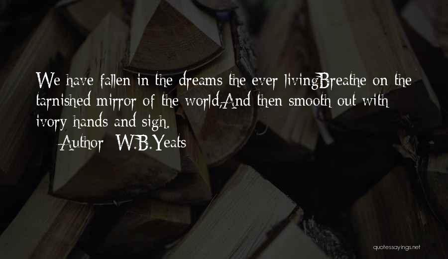 Tarnished Quotes By W.B.Yeats