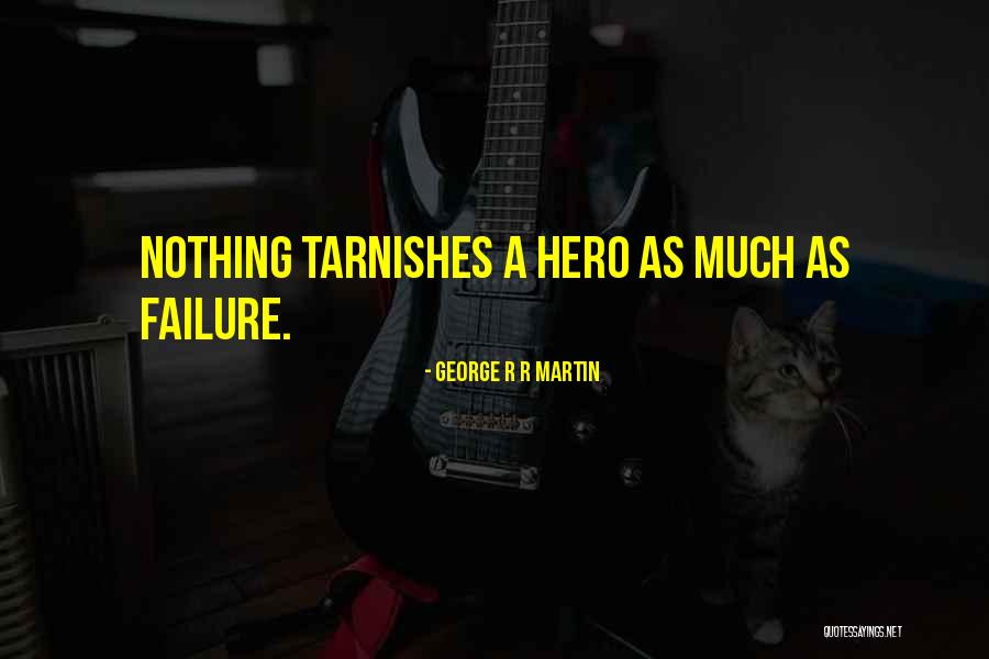 Tarnishes 8 Quotes By George R R Martin Tarnishes 8 Quotes By George R R Martin