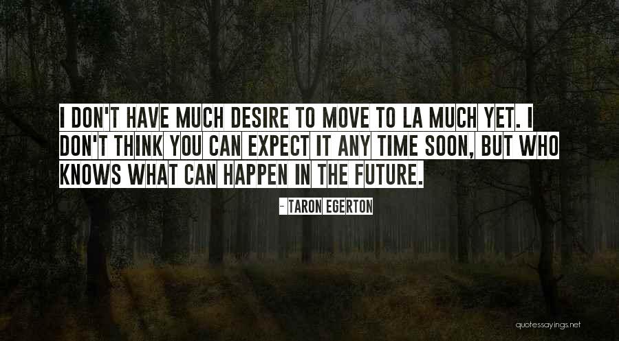 Taron Egerton Quotes 1796349 Taron Egerton Quotes 1796349