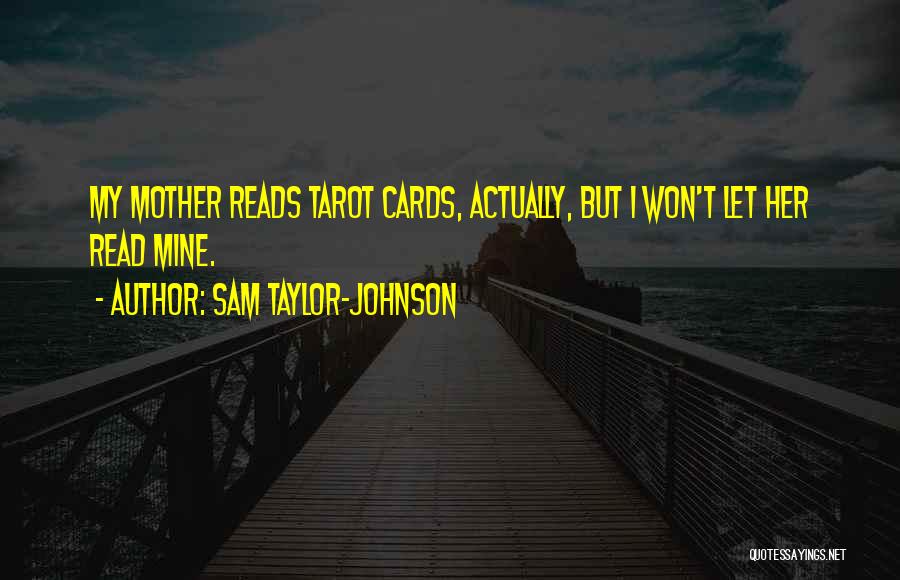Tarot Quotes By Sam Taylor-Johnson