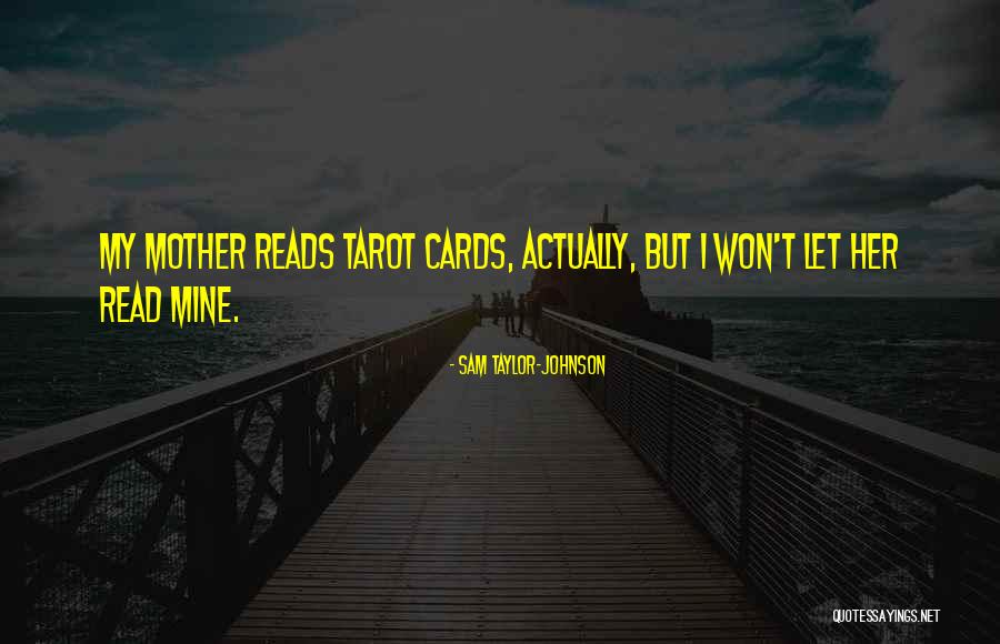 Tarot Quotes By Sam Taylor-Johnson Tarot Quotes By Sam Taylor-Johnson