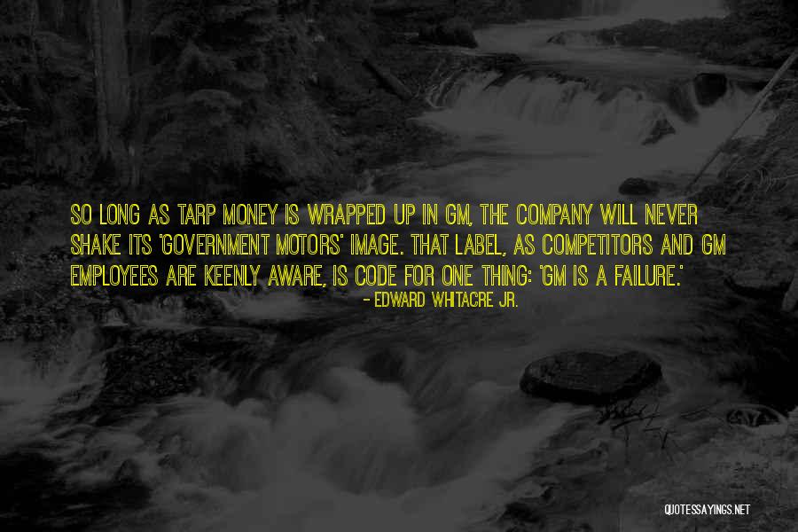 Tarp Quotes By Edward Whitacre Jr. Tarp Quotes By Edward Whitacre Jr.