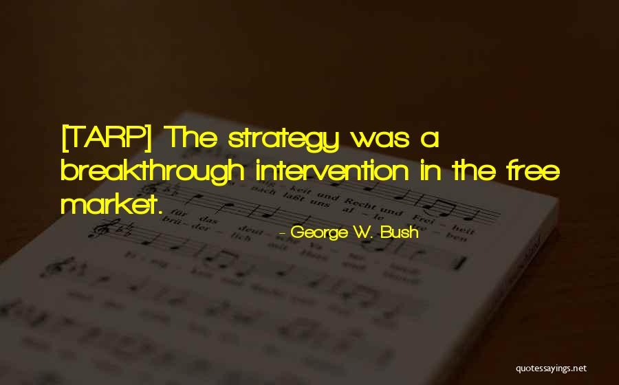 Tarp Quotes By George W. Bush Tarp Quotes By George W. Bush