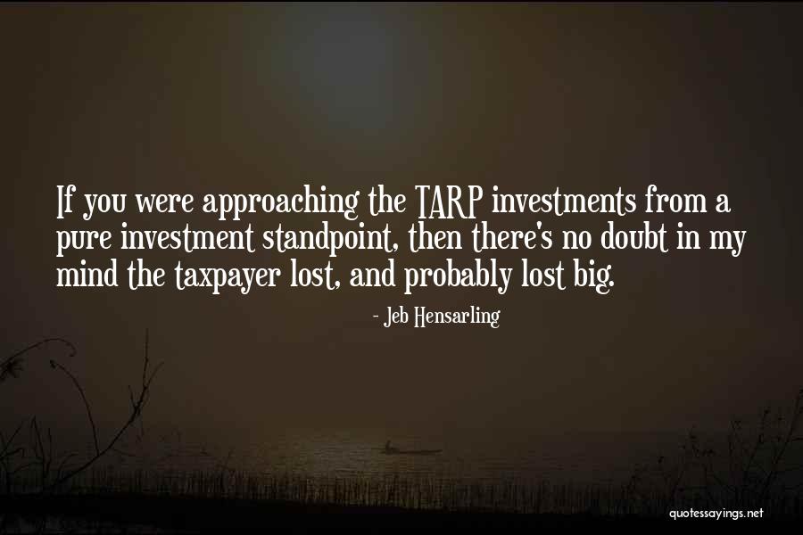 Tarp Quotes By Jeb Hensarling Tarp Quotes By Jeb Hensarling