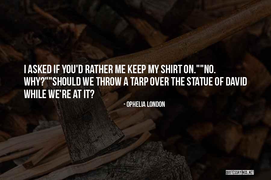 Tarp Quotes By Ophelia London Tarp Quotes By Ophelia London