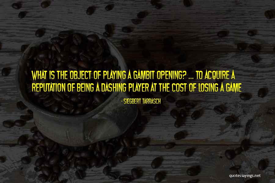 Tarrasch Gambit Quotes By Siegbert Tarrasch Tarrasch Gambit Quotes By Siegbert Tarrasch