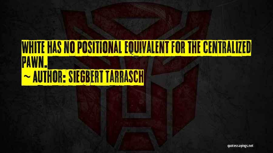 Tarrasch Quotes By Siegbert Tarrasch