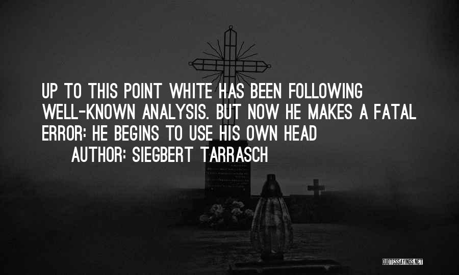 Tarrasch Quotes By Siegbert Tarrasch