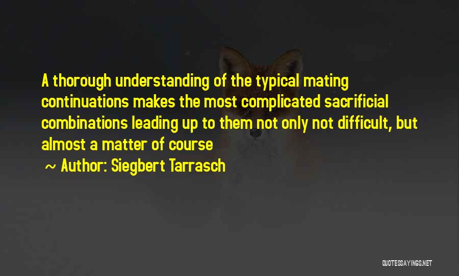 Tarrasch Quotes By Siegbert Tarrasch