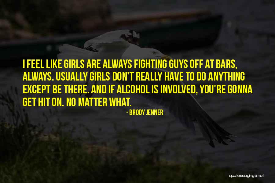 Tarrega Youtube Quotes By Brody Jenner Tarrega Youtube Quotes By Brody Jenner