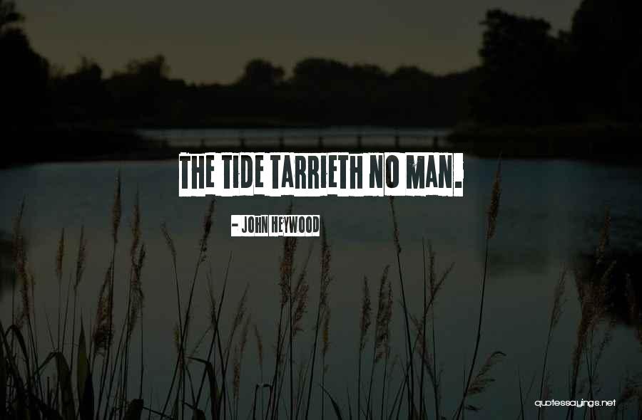 Tarrieth Quotes By John Heywood Tarrieth Quotes By John Heywood