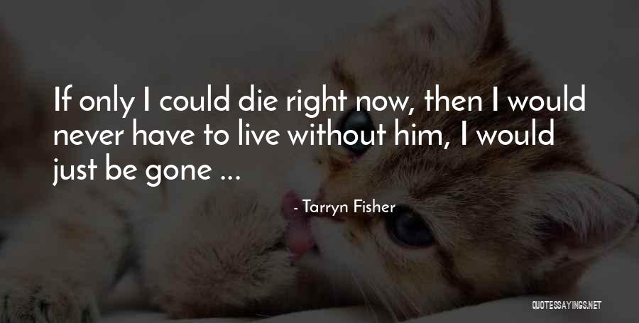 Tarryn Fisher Quotes 653791 Tarryn Fisher Quotes 653791