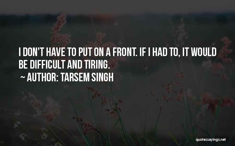 Tarsem Singh Quotes 1200907