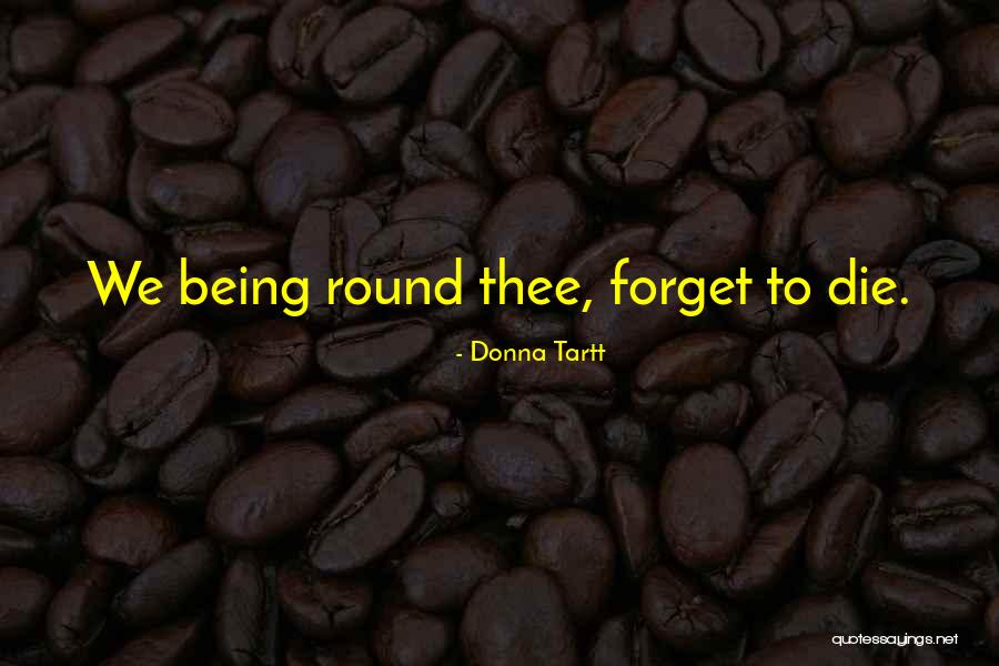 Tartt Donna Quotes By Donna Tartt Tartt Donna Quotes By Donna Tartt