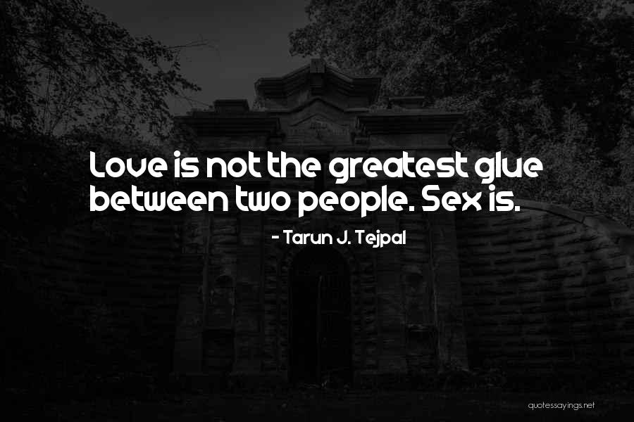 Tarun Quotes By Tarun J. Tejpal Tarun Quotes By Tarun J. Tejpal