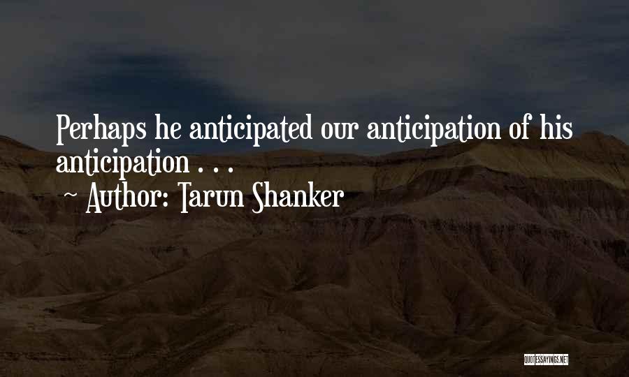 Tarun Shanker Quotes 1611605