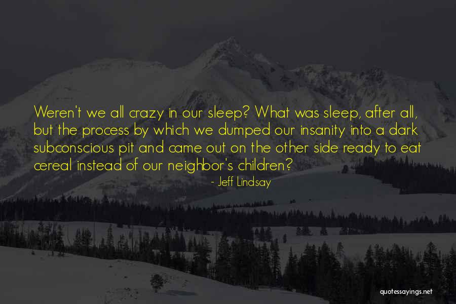 Tarvis Dyskinesia Quotes By Jeff Lindsay Tarvis Dyskinesia Quotes By Jeff Lindsay