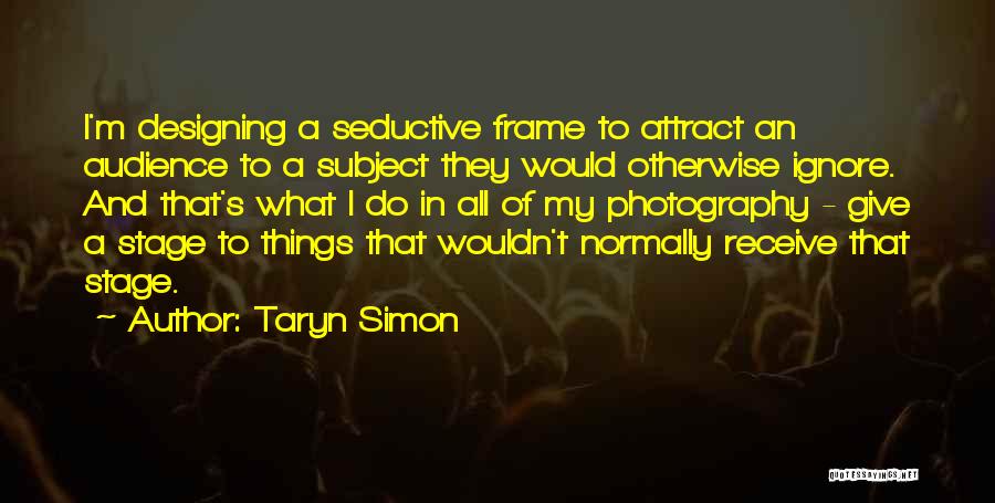 Taryn Simon Quotes 840757