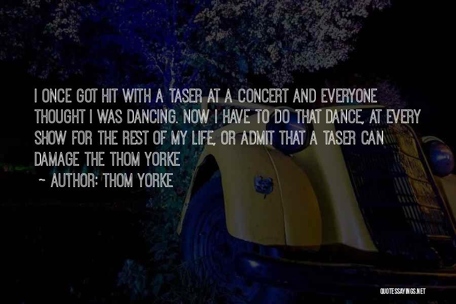 Tasers Quotes By Thom Yorke