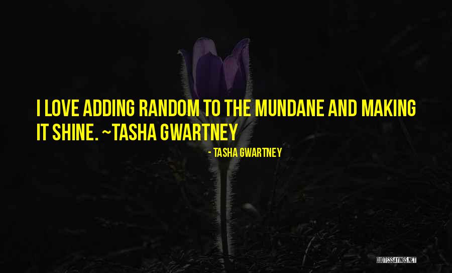 Tasha Gwartney Quotes 682420 Tasha Gwartney Quotes 682420