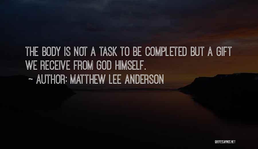 Task Completed Quotes By Matthew Lee Anderson