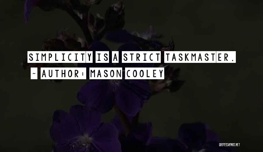 Taskmaster Quotes By Mason Cooley