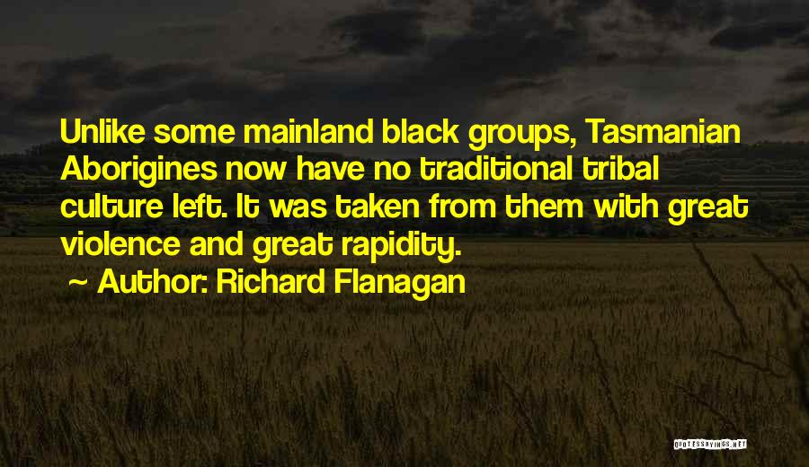 Tasmanian Quotes By Richard Flanagan