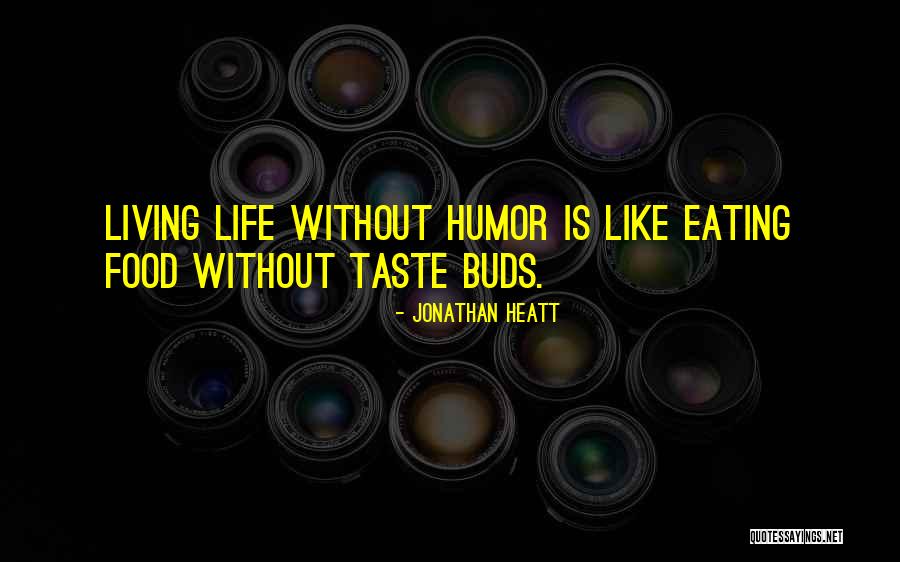 Taste Buds Quotes By Jonathan Heatt
