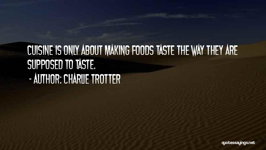 Taste Food Quotes By Charlie Trotter