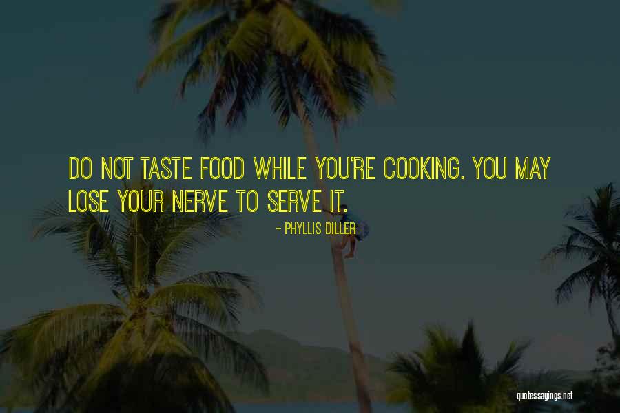 Taste Food Quotes By Phyllis Diller