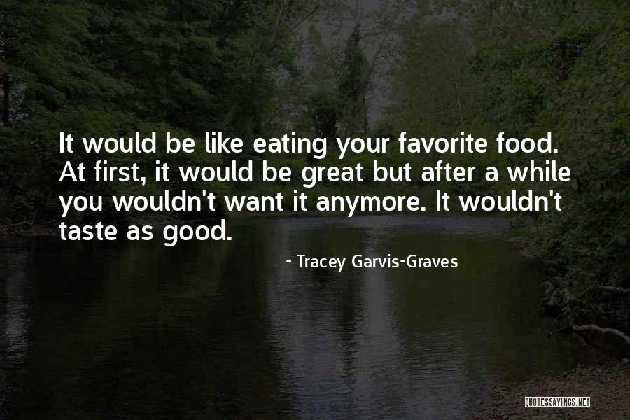 Taste Food Quotes By Tracey Garvis-Graves