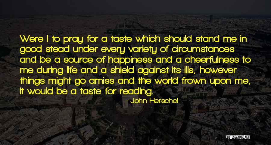 Taste For Life Quotes By John Herschel Taste For Life Quotes By John Herschel