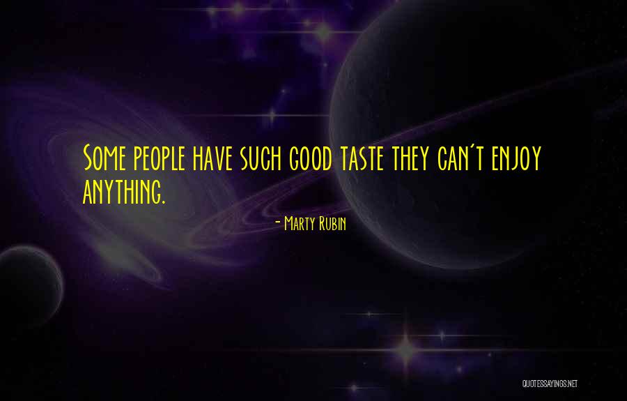 Taste Good Quotes By Marty Rubin Taste Good Quotes By Marty Rubin