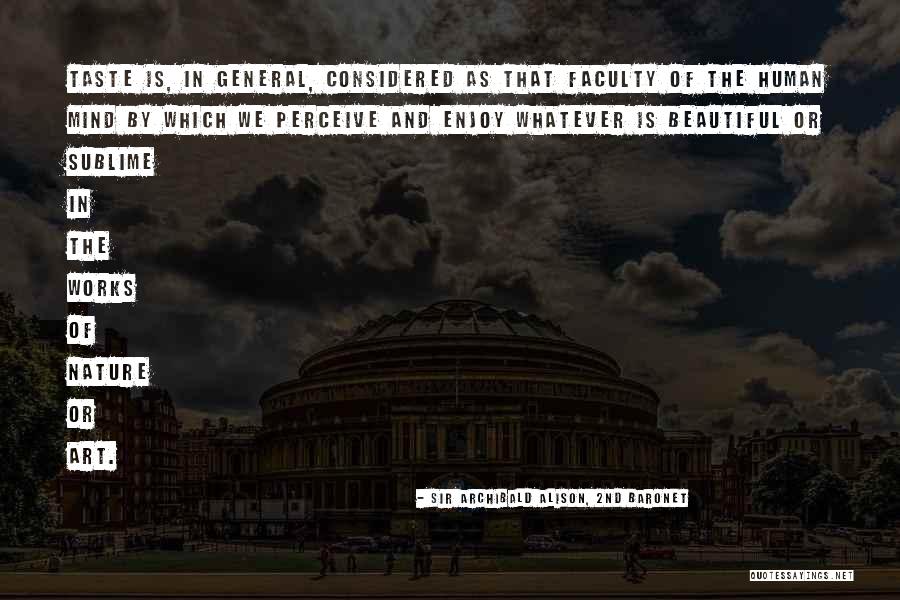 Taste In Art Quotes By Sir Archibald Alison, 2nd Baronet Taste In Art Quotes By Sir Archibald Alison, 2nd Baronet