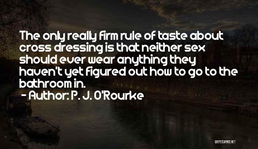 Taste In Fashion Quotes By P. J. O'Rourke