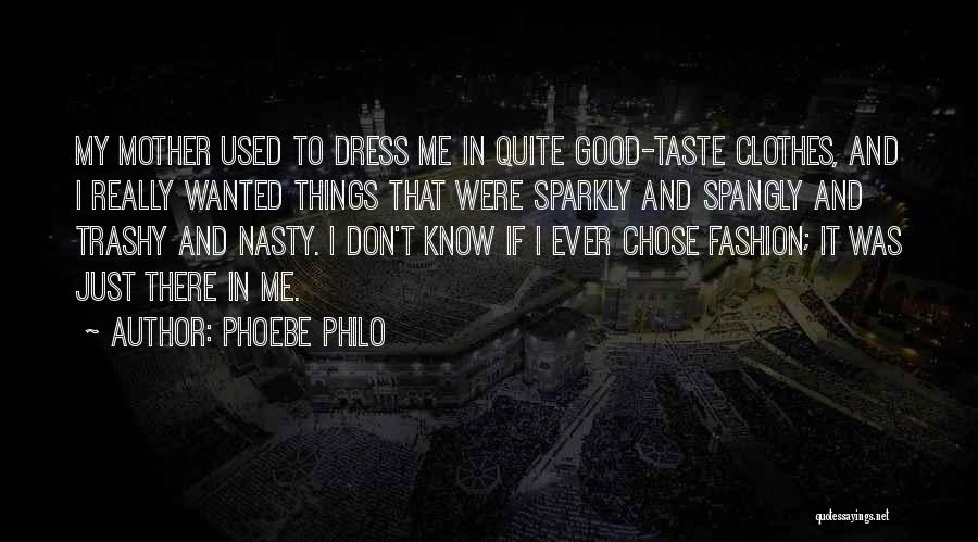 Taste In Fashion Quotes By Phoebe Philo