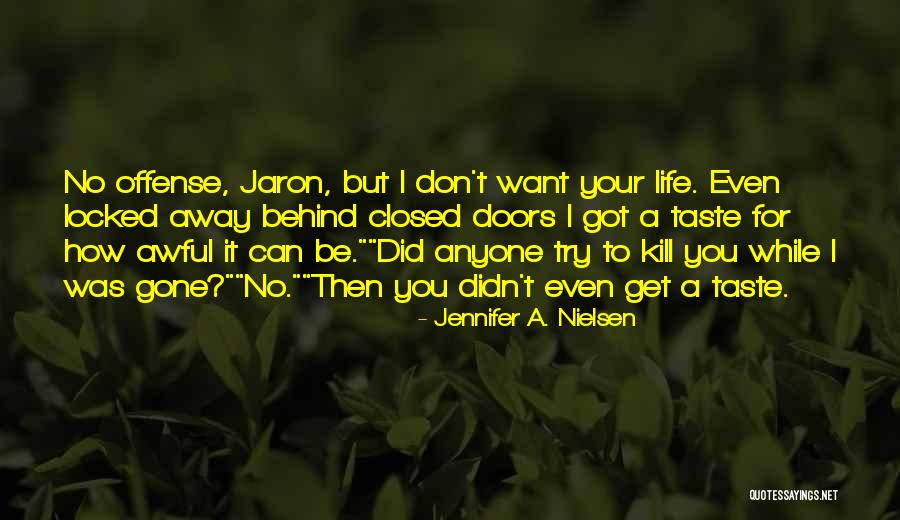 Taste Life Quotes By Jennifer A. Nielsen Taste Life Quotes By Jennifer A. Nielsen