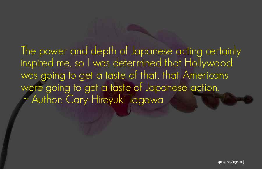 Taste Me Quotes By Cary-Hiroyuki Tagawa