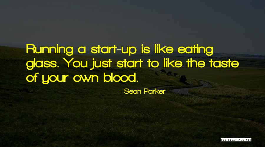 Taste Of Blood Quotes By Sean Parker