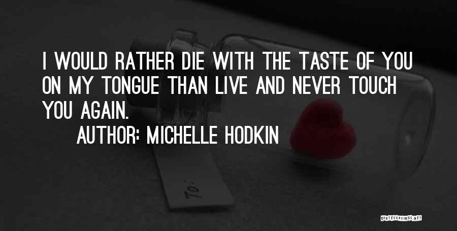 Taste Of Love Quotes By Michelle Hodkin