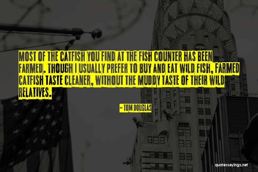 Taste Of The Wild Quotes By Tom Douglas Taste Of The Wild Quotes By Tom Douglas