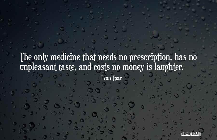 Taste Of Your Own Medicine Quotes By Evan Esar Taste Of Your Own Medicine Quotes By Evan Esar