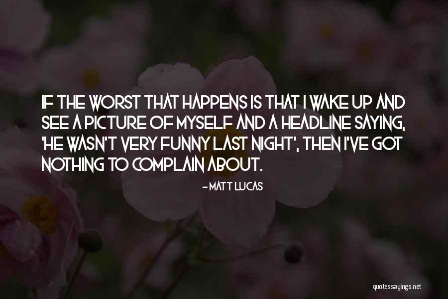 Taste Of Your Sweet Juices Quotes By Matt Lucas Taste Of Your Sweet Juices Quotes By Matt Lucas