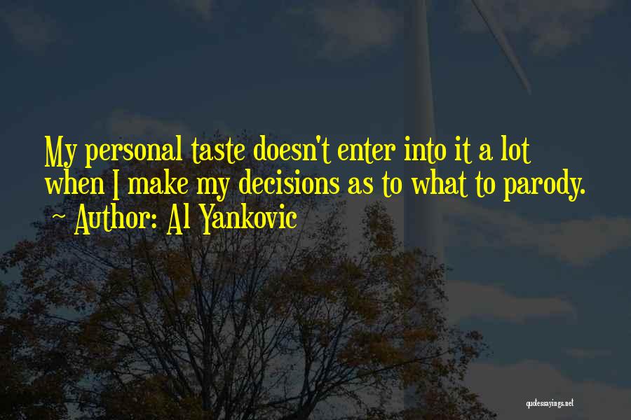 Taste Quotes By Al Yankovic