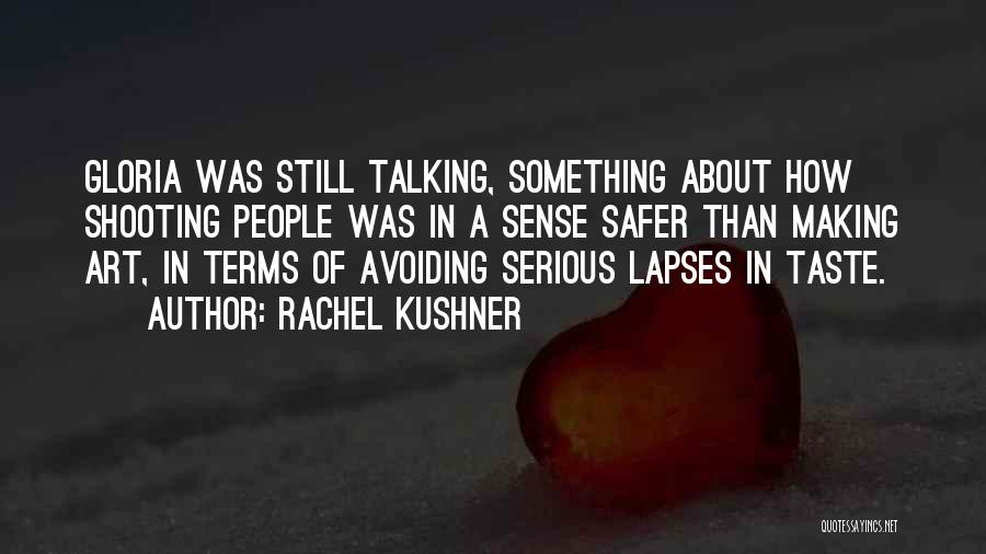 Taste Sense Quotes By Rachel Kushner