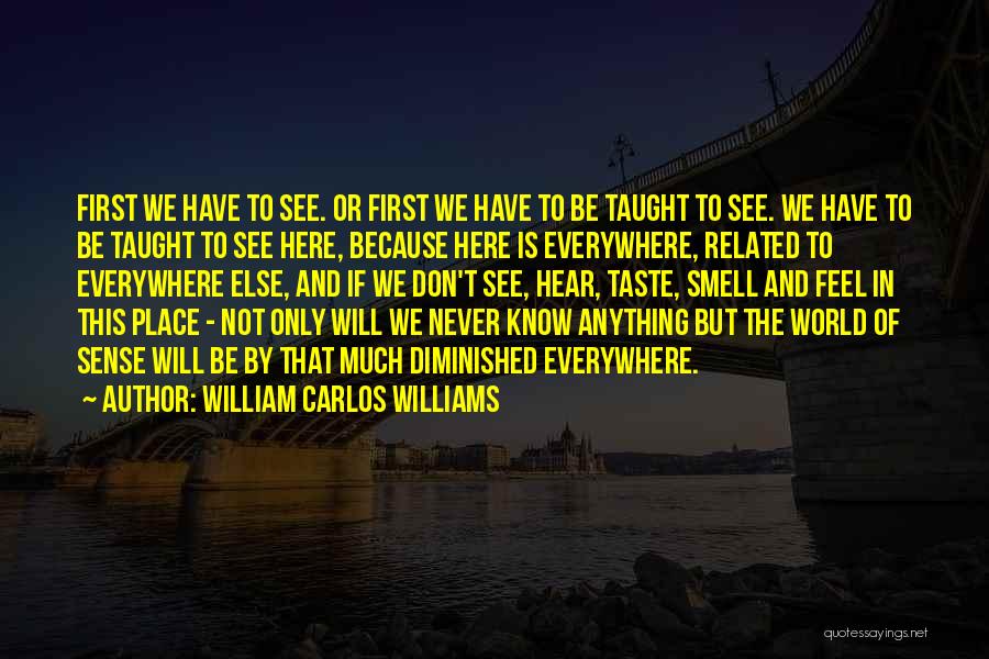 Taste Sense Quotes By William Carlos Williams